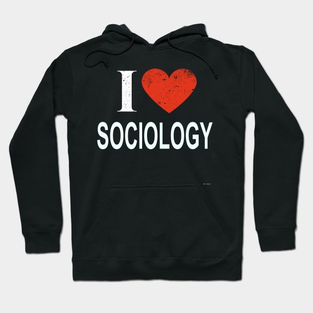 I Love Sociology - Gift for Sociologist in the field of Sociology Hoodie by giftideas